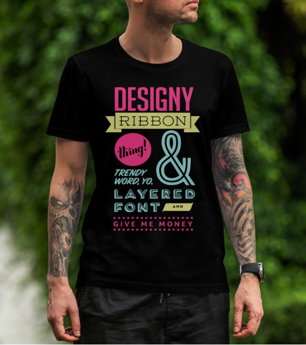 DESIGNY RIBBON THING TRENDY WORD YO LAYERED FONT GIVE ME MONEY T-Shirt