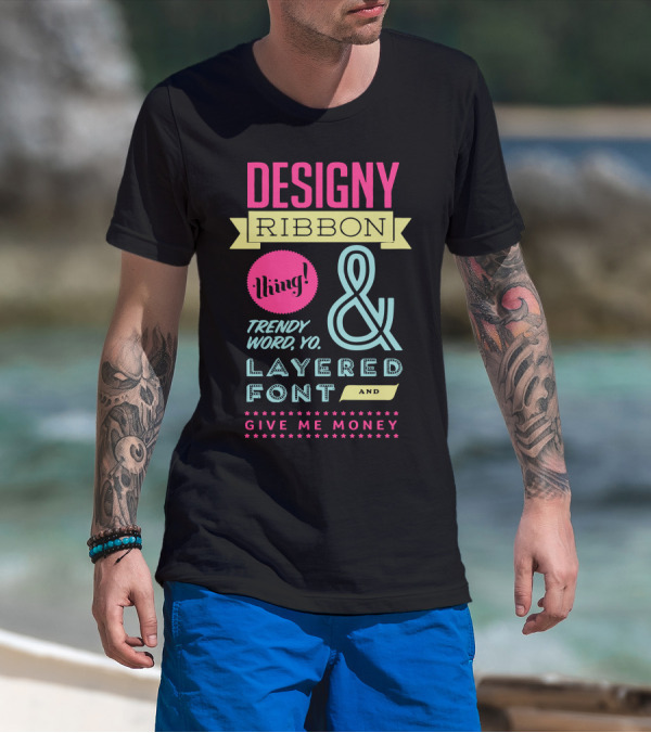 DESIGNY RIBBON THING TRENDY WORD YO LAYERED FONT GIVE ME MONEY T-Shirt