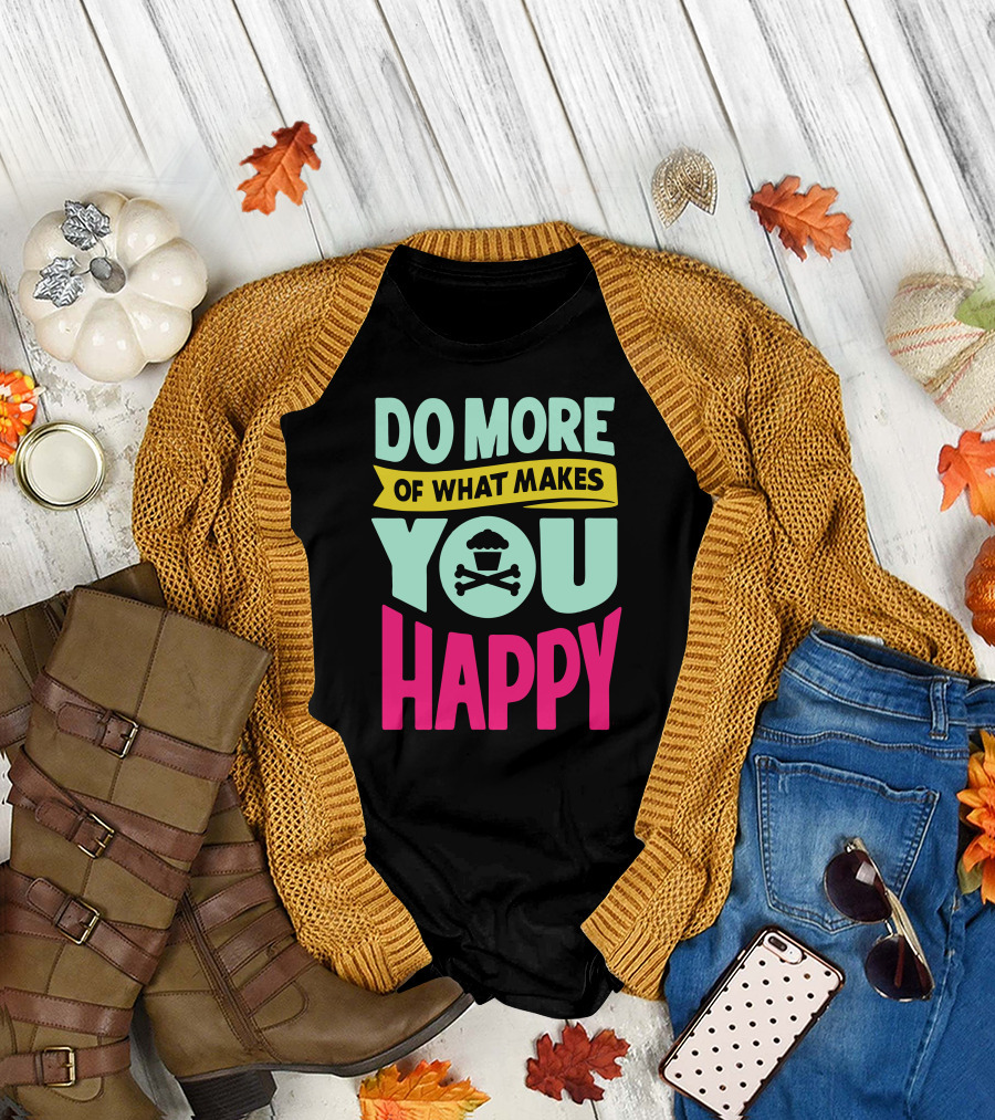 DO MORE OF WHAT MAKES YOU HAPPY Cupcake Skull T-Shirt
