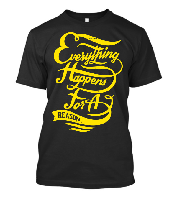 Everything Happens For A Reason Yellow Script T-Shirt