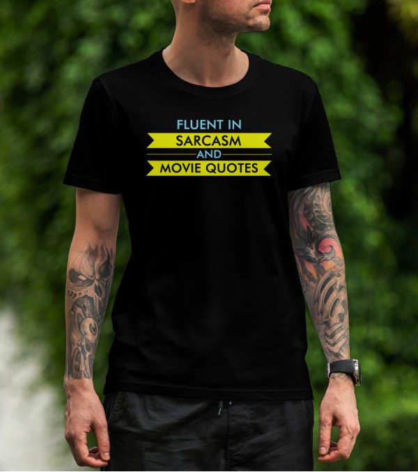 Fluent In Sarcasm And Movie Quotes Bold Yellow And Blue Text T-Shirt