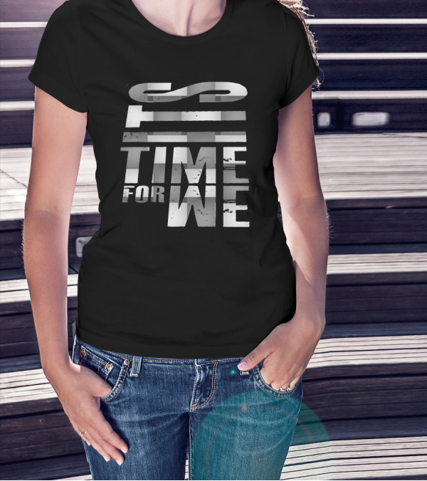 GO TIME FOR WE T-Shirt