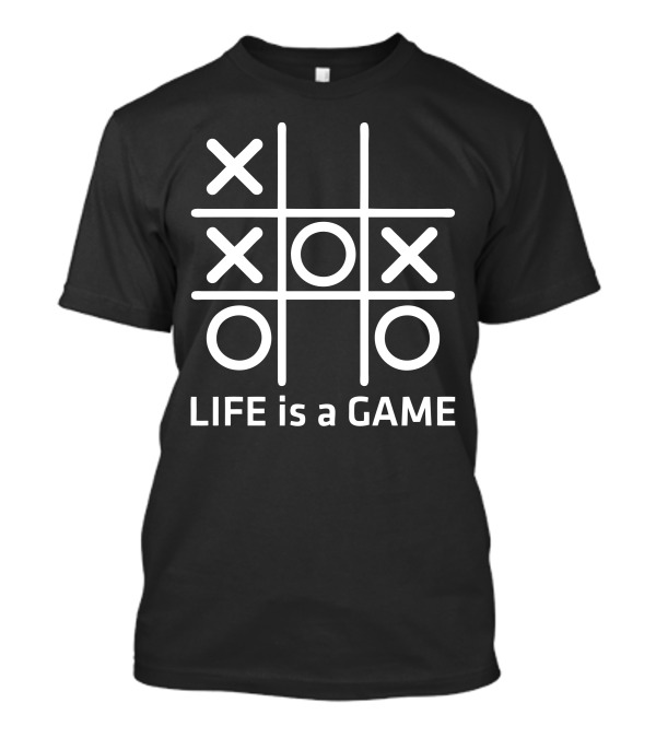 Life Is A Game Tic Tac Toe T-Shirt