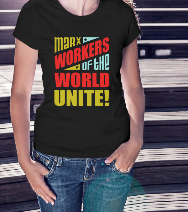 MARX WORKERS OF THE WORLD UNITE T-Shirt