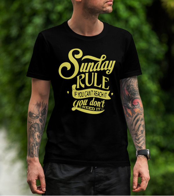 Sunday Rule If You Can't Reach It You Don't Need It T-Shirt
