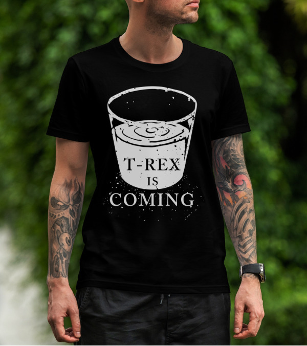 T Rex Is Coming Jurassic Parody With Rippling Waterglass T-Shirt