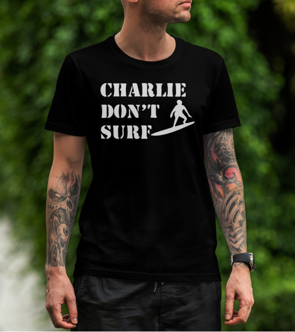 Charlie Don't Surf Apocalypse Now Surfing T-Shirt