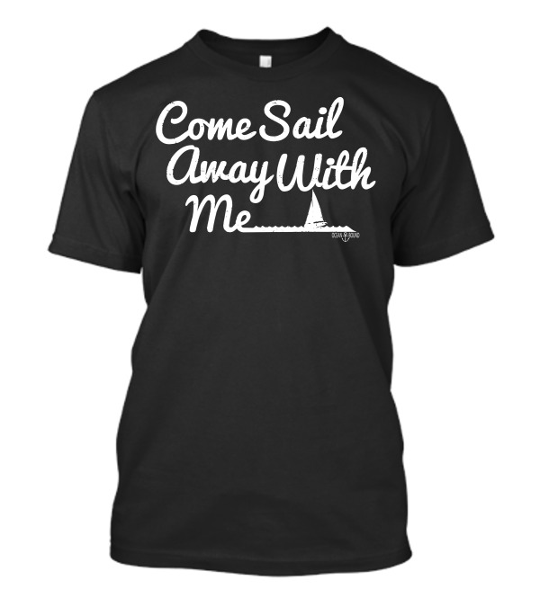 Come Sail Away With Me Olan And Company T-Shirt