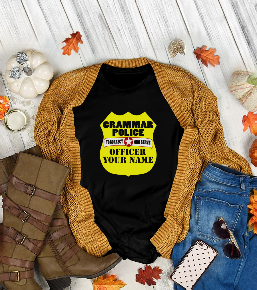 Grammar Police To Correct and Serve Officer Your Name T-Shirt