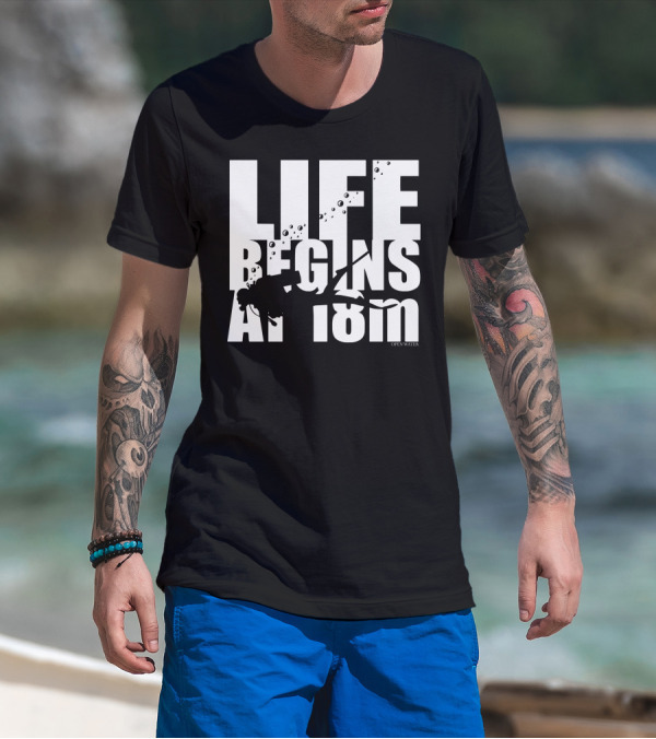 LIFE BEGINS AT 18m OPEN WATER T-Shirt