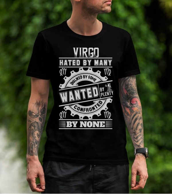 Virgo Hated By Many Disliked By Some Wanted By Plenty Confronted By None T-Shirt