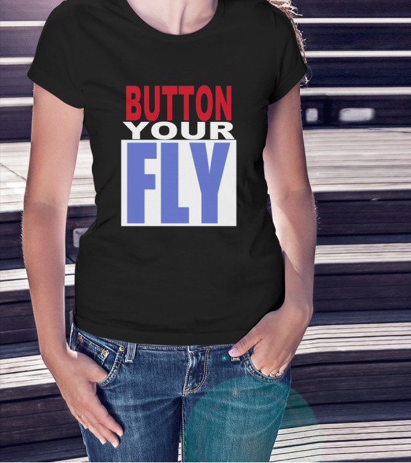 BUTTON YOUR FLY Text Block T-Shirt