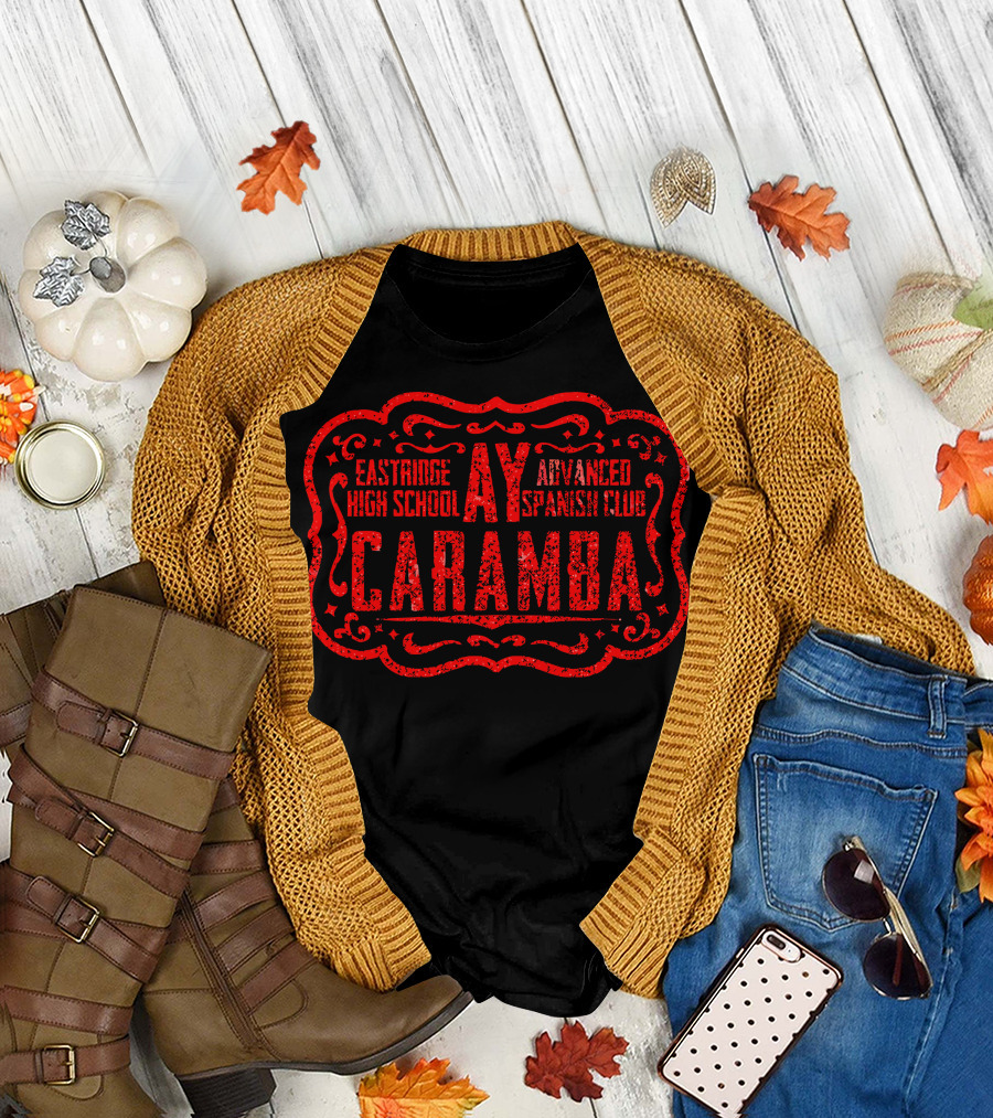 Eastridge High School Advanced Spanish Club Ay Caramba T-Shirt