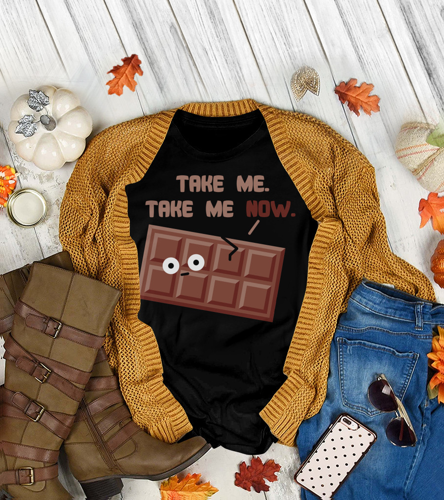 TAKE ME TAKE ME NOW Chocolate Bar Cute Funny Sweet Talk T-Shirt