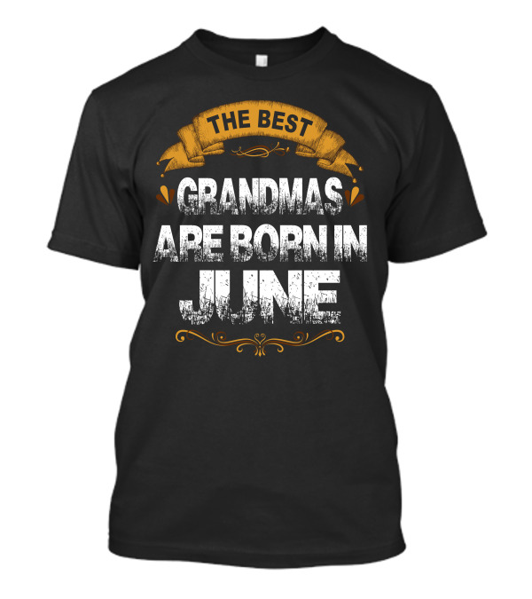 The Best Grandmas Are Born In June Vintage-Style Rustic Banner T-Shirt