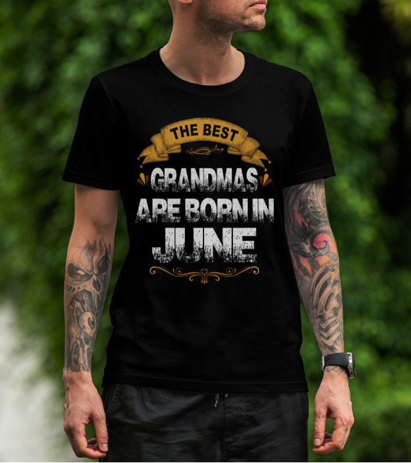 The Best Grandmas Are Born In June Vintage-Style Rustic Banner T-Shirt