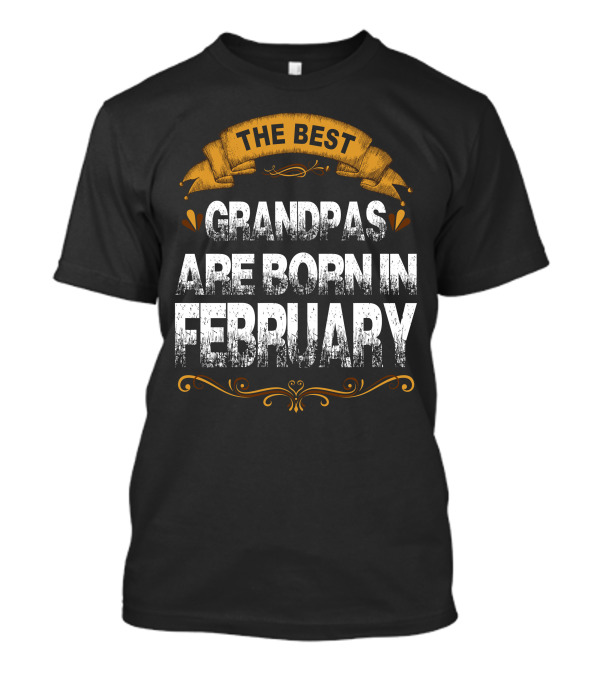 The Best Grandpas Are Born In February T-Shirt
