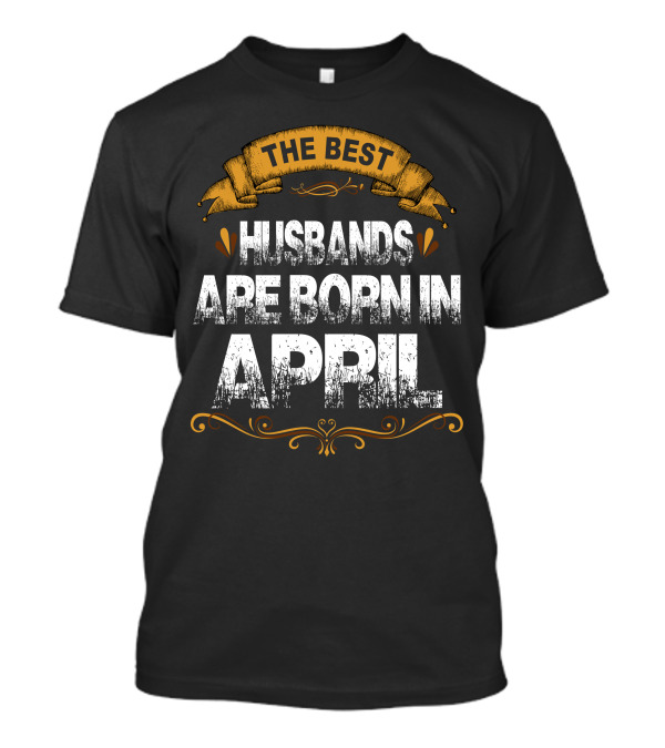 The Best Husbands Are Born In April Vintage Banner T-Shirt