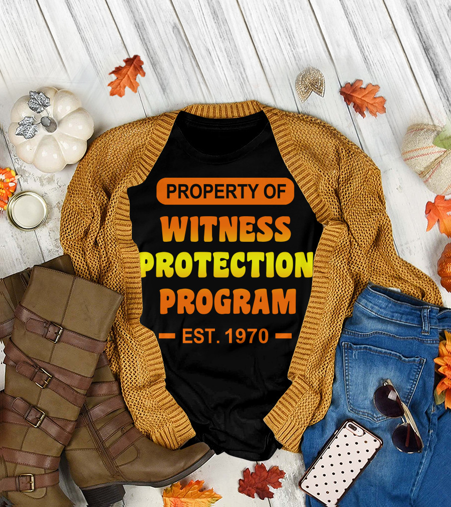 PROPERTY OF WITNESS PROTECTION PROGRAM EST. 1970 T-Shirt