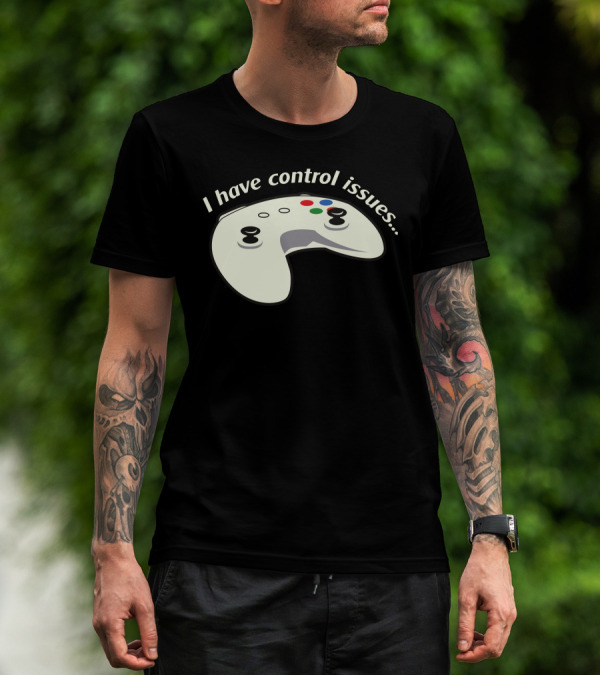 I Have Control Issues Gaming Controller T-Shirt