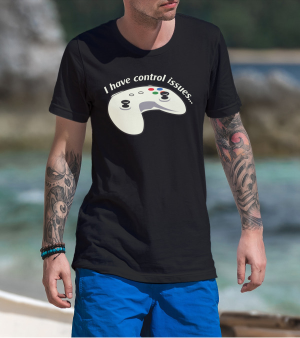 I Have Control Issues Gaming Controller T-Shirt