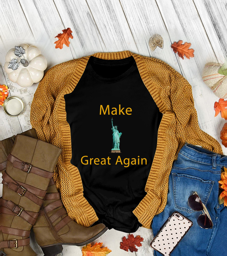 Make Great Again Statue of Liberty T-Shirt