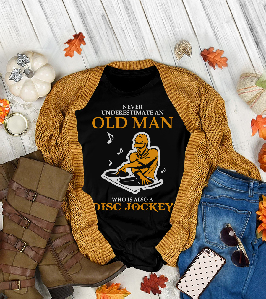 Never Underestimate an Old Man Who Is Also a Disc Jockey with Turntables and Musical Notes T-Shirt