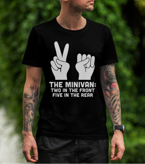 The Minivan Two In The Front Five In The Rear T-Shirt