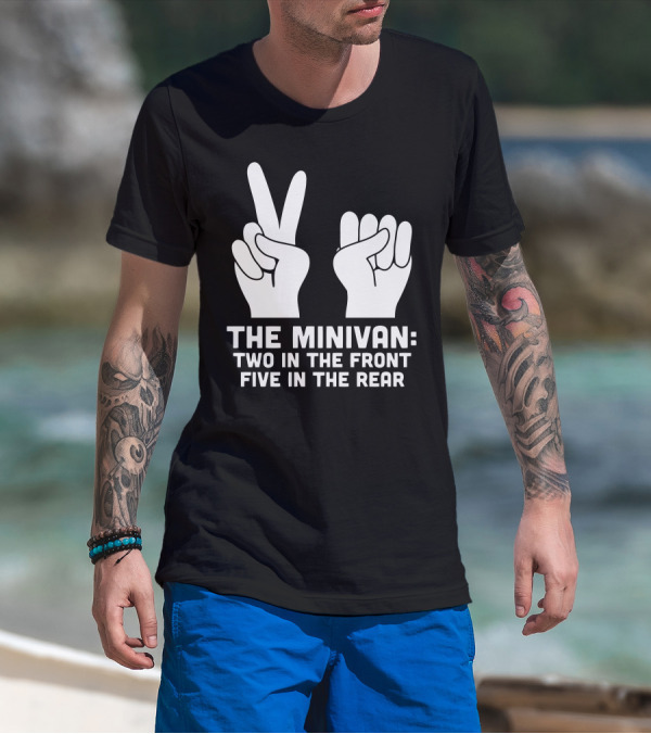The Minivan Two In The Front Five In The Rear T-Shirt