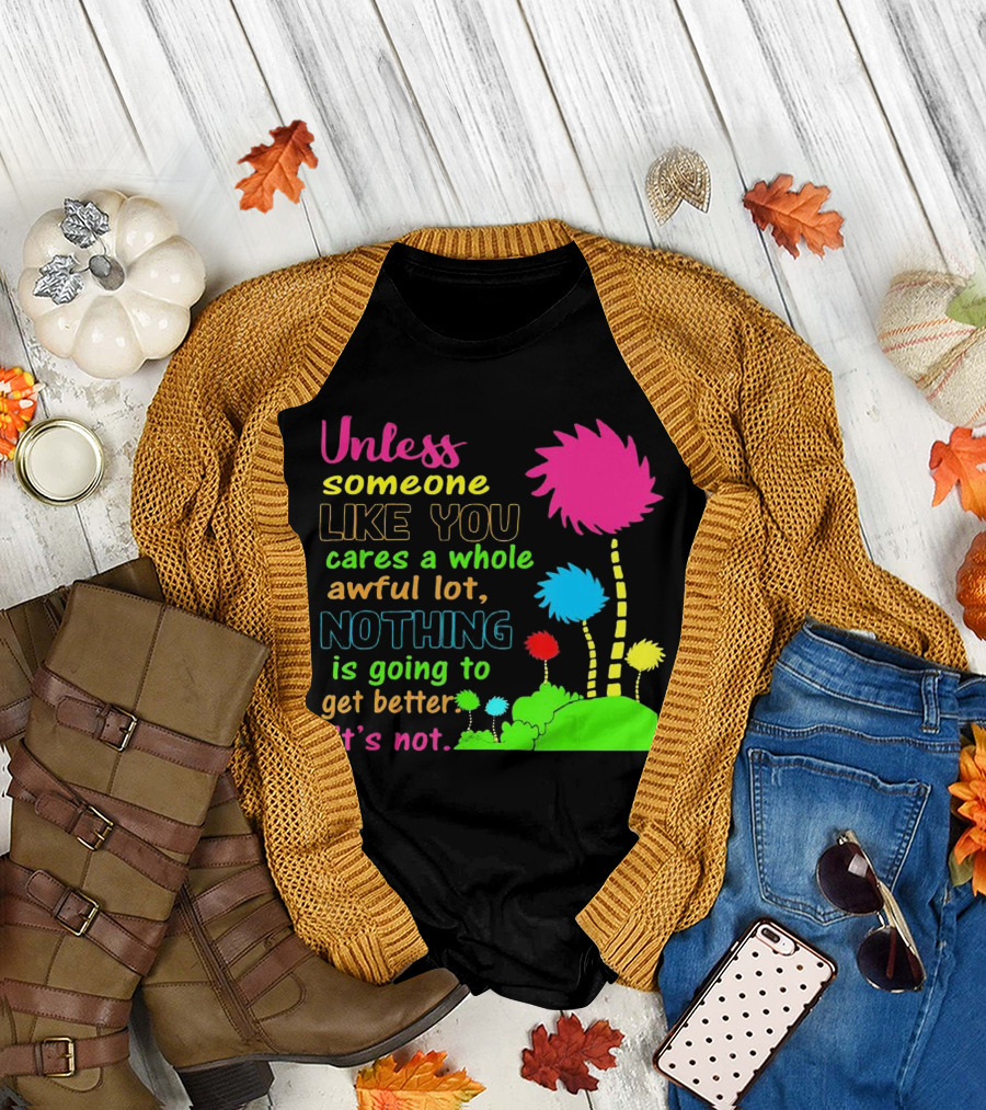 Unless Someone Like You Cares Earth Day Truffula Trees T-Shirt