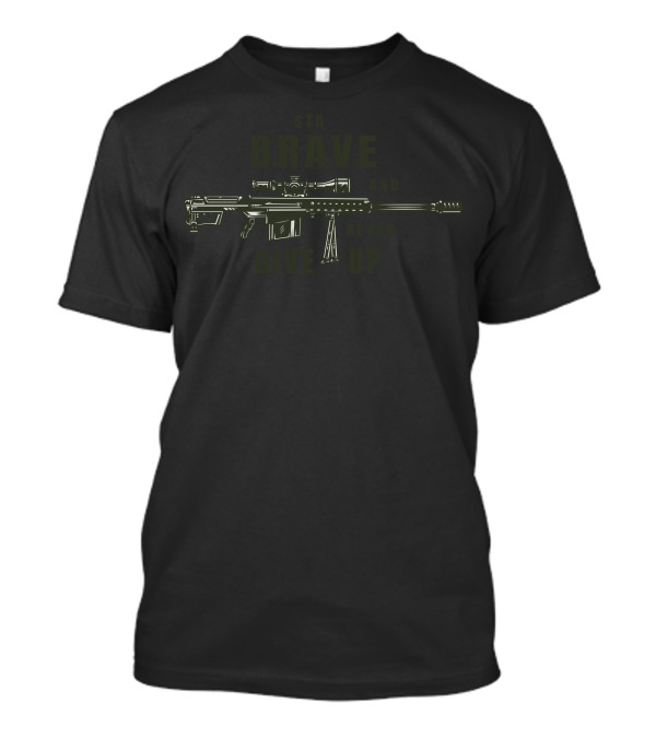 STA Brave And Never Give Up Sniper Rifle T-Shirt