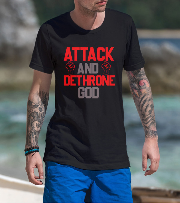 Attack And Dethrone God Fist Symbolism T-Shirt