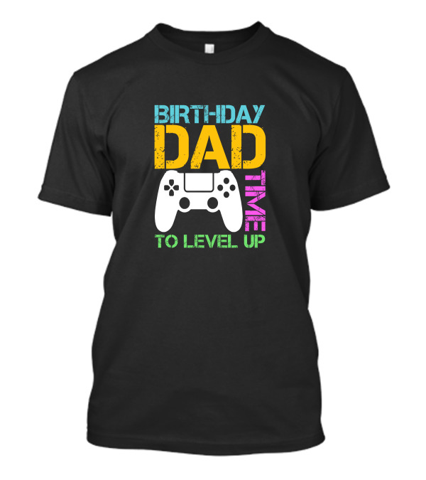 Birthday Dad Time To Level Up Video Gamer Controller T-Shirt