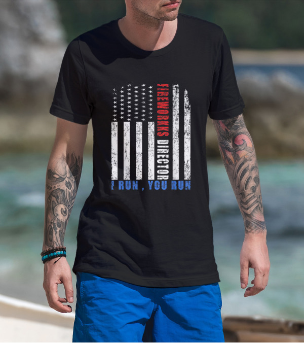 Fireworks Director I Run You Run US Flag Patriotic T-Shirt
