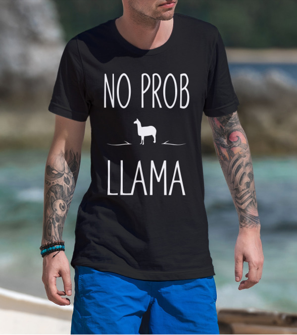 No Prob Llama Funny Llama T-Shirt