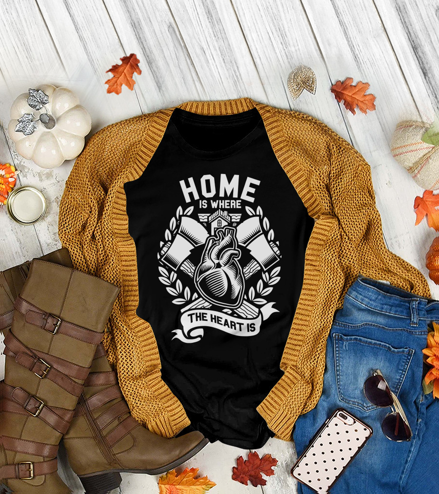 HOME IS WHERE THE HEART IS AXES HOUSE T-Shirt
