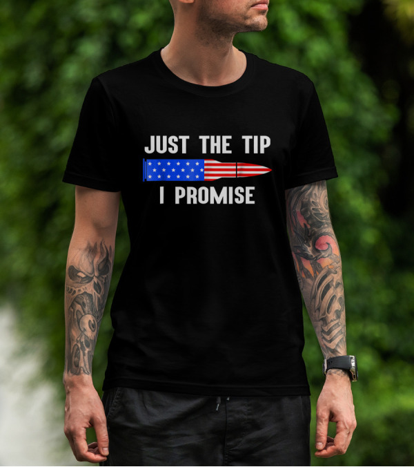Just The Tip I Promise Bullet With American Flag Gun Owner T-Shirt