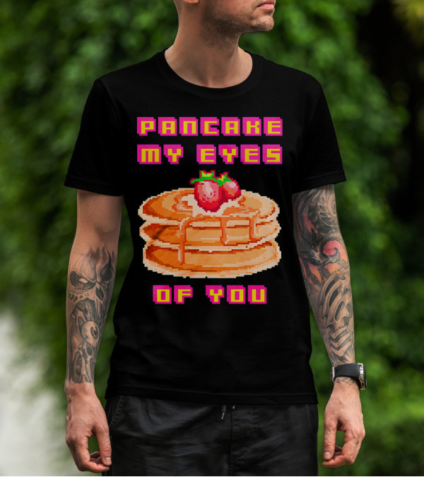 Pancake My Eyes Of You Pixel Art Stack With Strawberries T-Shirt