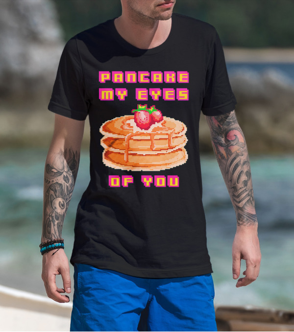 Pancake My Eyes Of You Pixel Art Stack With Strawberries T-Shirt