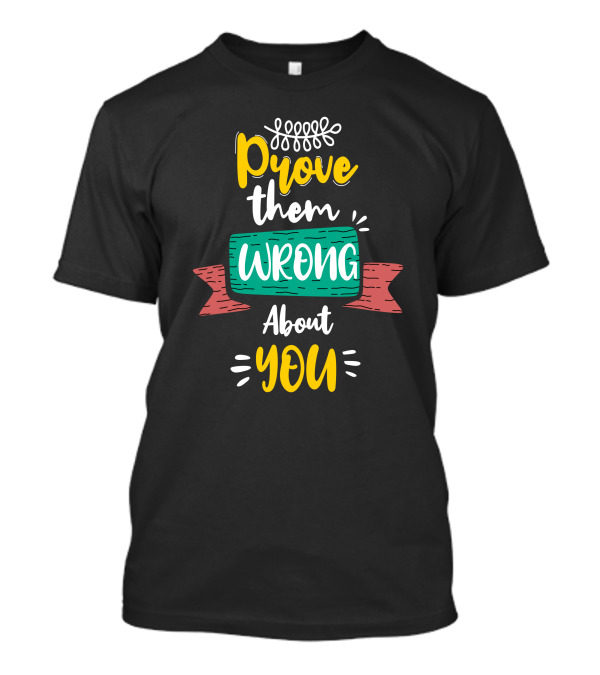 Prove Them Wrong About You Wrong Together T-Shirt