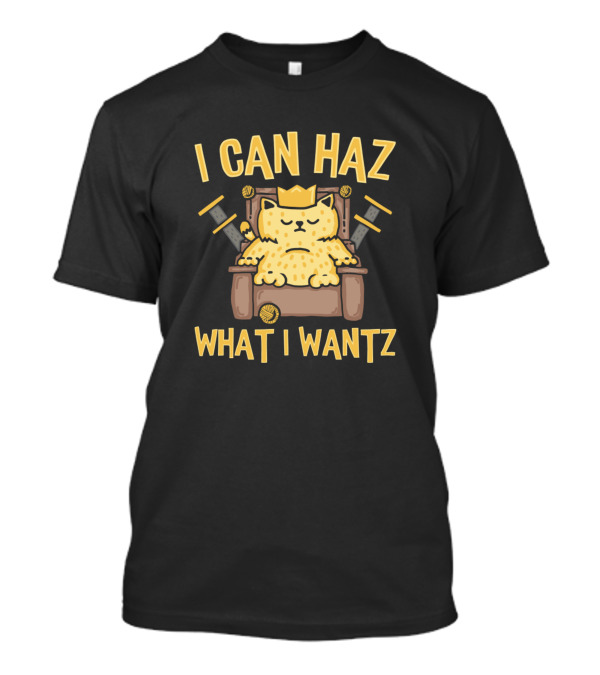 I Can Haz What I Wantz Cat On Throne With Swords And Crown T-Shirt
