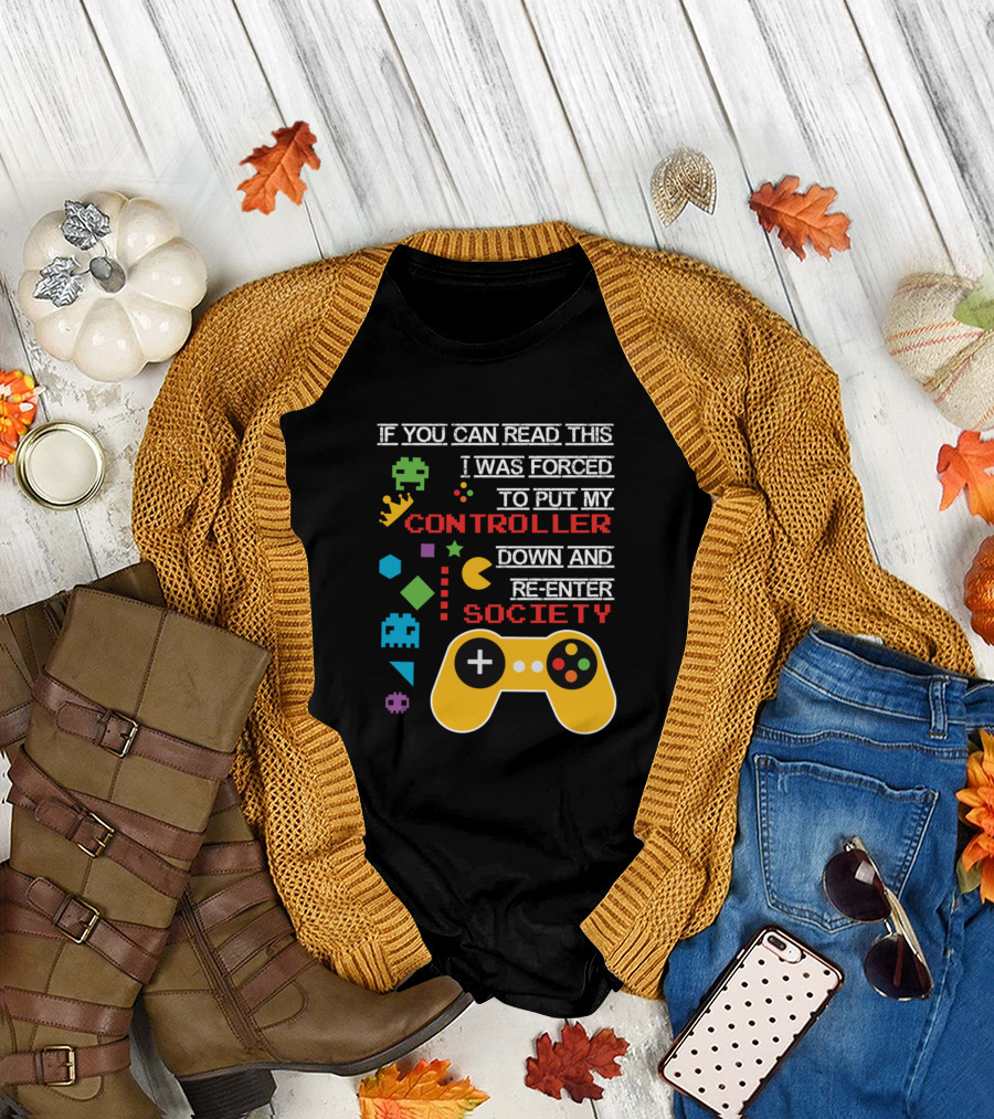 If You Can Read This I Was Forced to Put My Controller Down and Re-Enter Society Pac-Man Space Invaders Gaming Controller T-Shirt