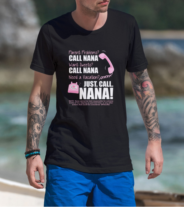 Parent Problems Want Sweets Need Vacation Just Call Nana Pink Phone T-Shirt