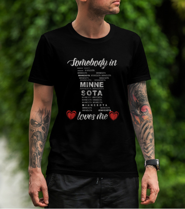 Somebody In Minnesota Loves Me Minnesota Heart T-Shirt
