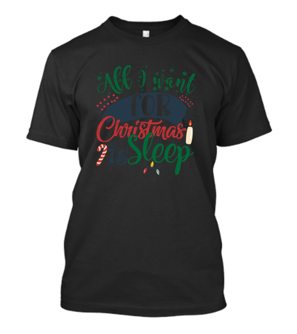 All I Want For Christmas Is Sleep Candle Candy Cane Lights T-Shirt
