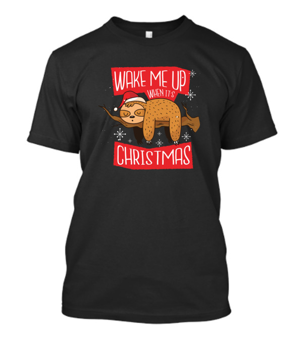 Wake Me Up When It's Christmas Sloth T-Shirt