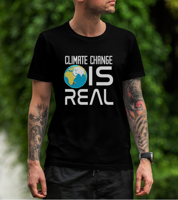 Climate Change Is Real Earth Awesome Saying T-Shirt