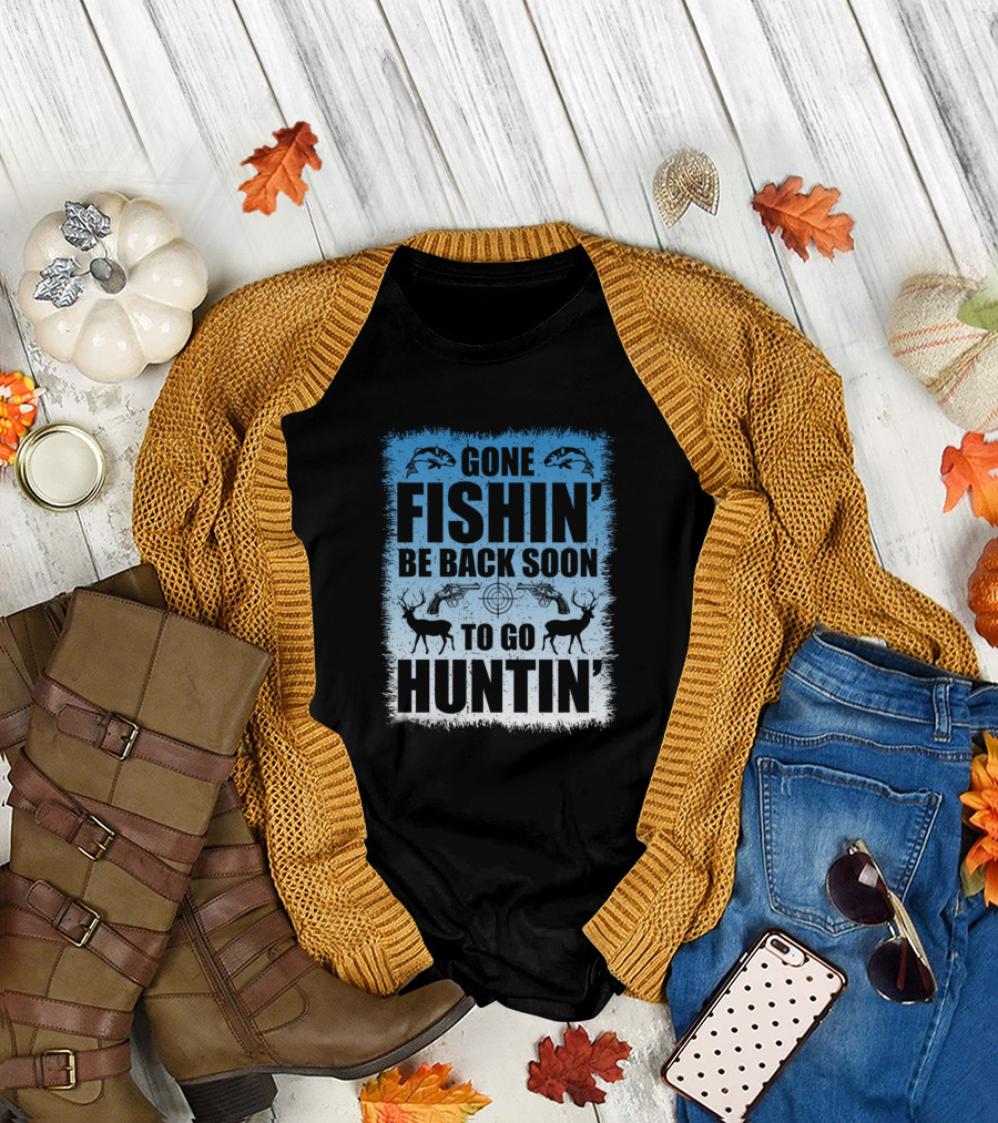 Gone Fishin' Be Back Soon To Go Huntin' with Fish and Deer T-Shirt