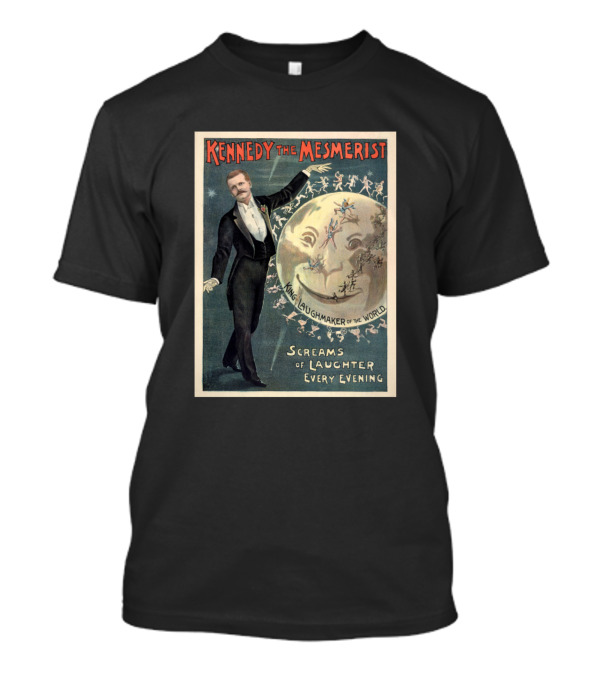 Kennedy The Mesmerist King Laughmaker Of The World Screams Of Laughter Every Evening Victorian Magic Hypnotist T-Shirt