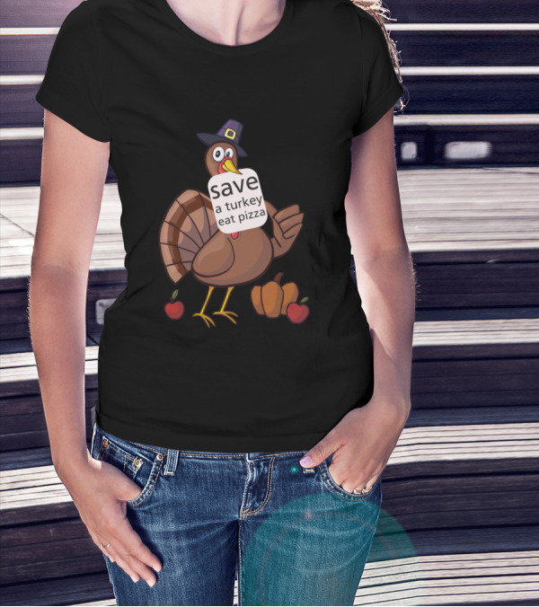 Save A Turkey Eat Pizza Thanksgiving Cartoon Turkey With Hat And Harvest Apples T-Shirt